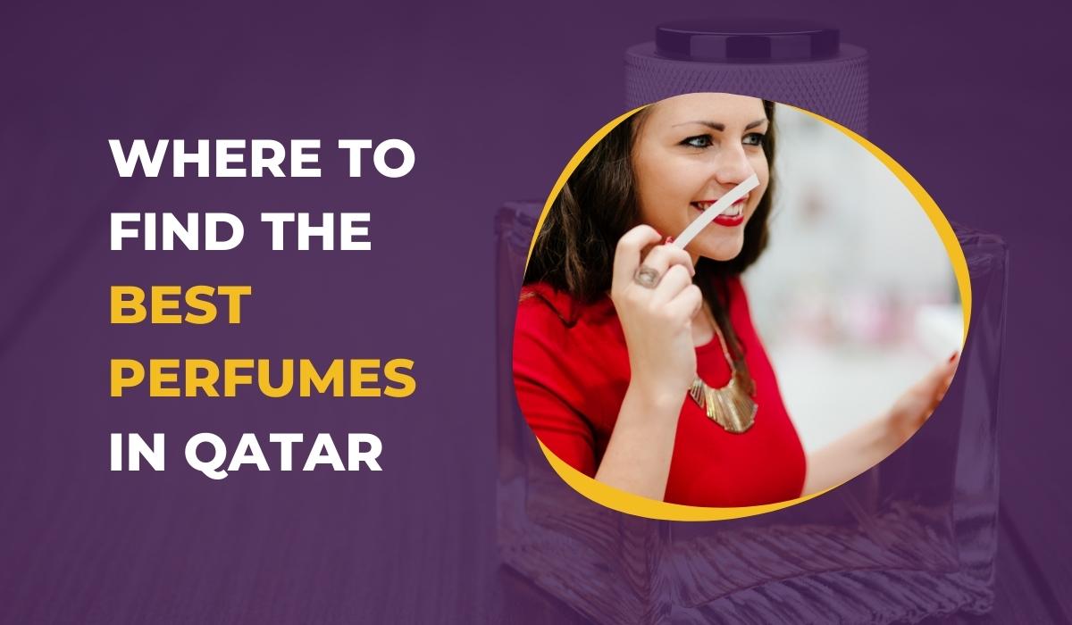 Where to find the best fragrances in Qatar
